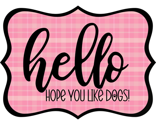 Hello Hope You Like Dogs Sign, DCO-W-1397, Sign For Wreath, 14in Wreath Sign