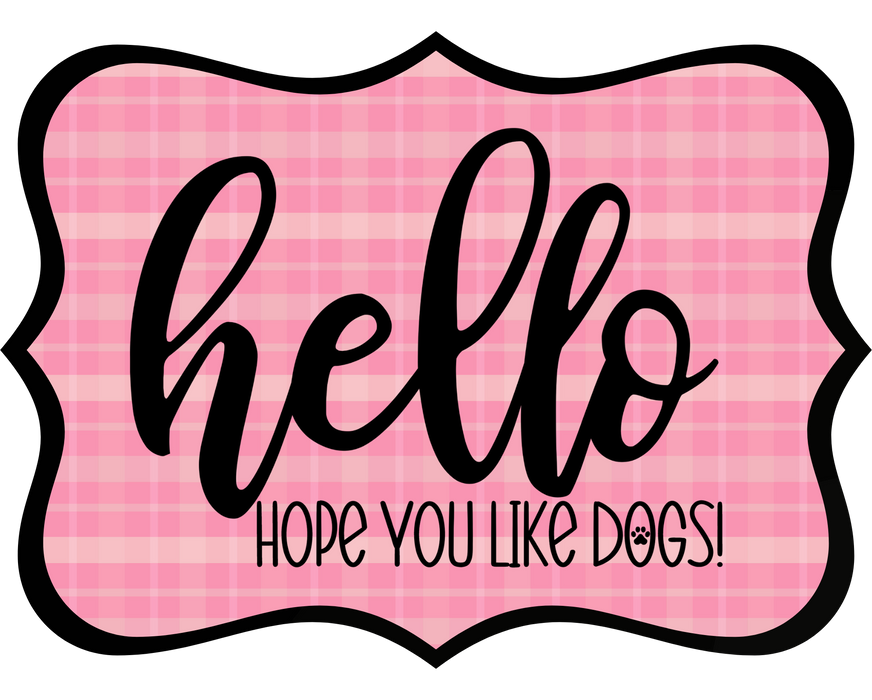 Hello Hope You Like Dogs Sign, DCO-W-1397, Sign For Wreath, 14in Wreath Sign