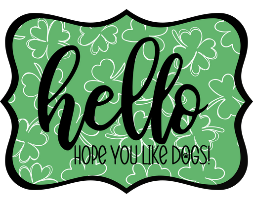 Hello Hope You Like Dogs Sign, DCO-W-1398, Sign For Wreath, 14in Wreath Sign