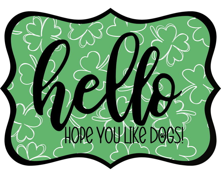 Hello Hope You Like Dogs Sign, DCO-W-1398, Sign For Wreath, 14in Wreath Sign