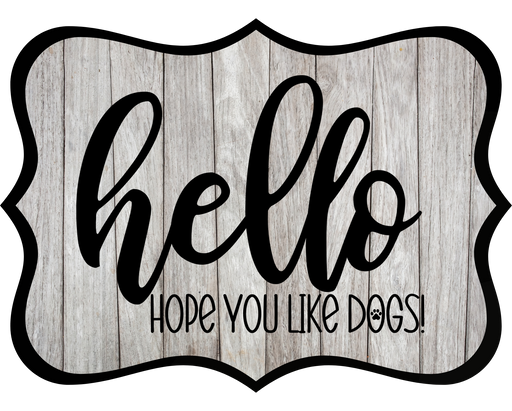 Hello Hope You Like Dogs Sign, DCO-W-1399, Sign For Wreath, 14in Wreath Sign
