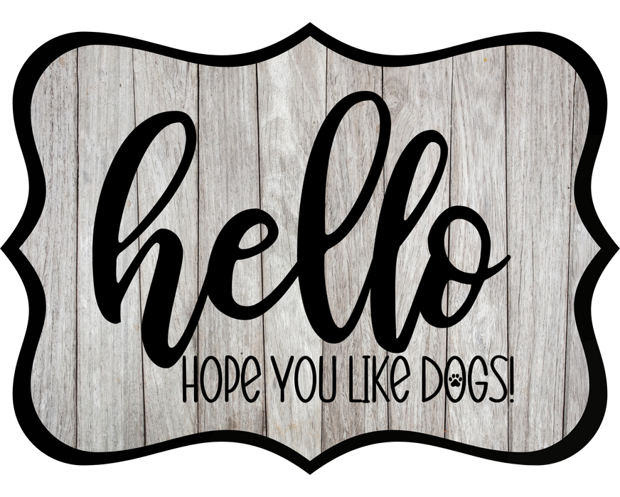 Hello Hope You Like Dogs Sign, DCO-W-1399, Sign For Wreath, 14in Wreath Sign