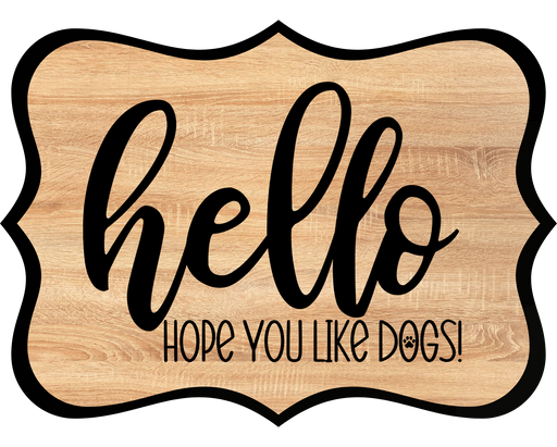 Hello Hope You Like Dogs Sign, DCO-W-1400, Sign For Wreath, 14in Wreath Sign