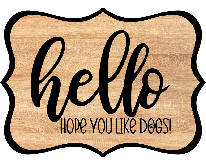 Hello Hope You Like Dogs Sign, DCO-W-1400, Sign For Wreath, 14in Wreath Sign