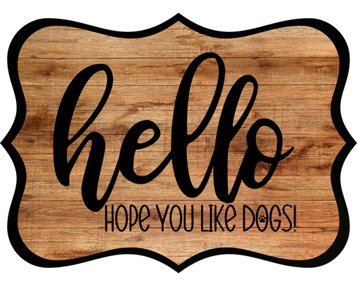 Hello Hope You Like Dogs Sign, DCO-W-1401, Sign For Wreath, 14in Wreath Sign