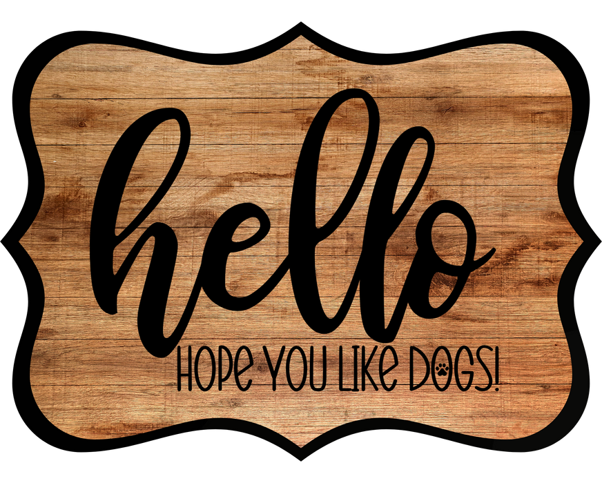 Hello Hope You Like Dogs Sign, DCO-W-1401, Sign For Wreath, 14in Wreath Sign