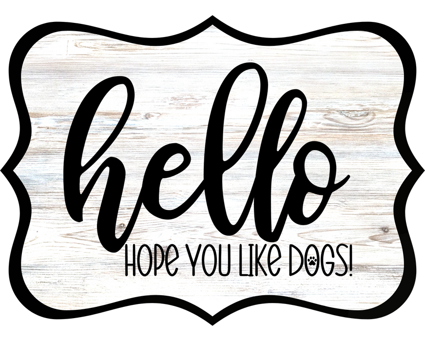 Hello Hope You Like Dogs Sign, DCO-W-1402, Sign For Wreath, 14in Wreath Sign