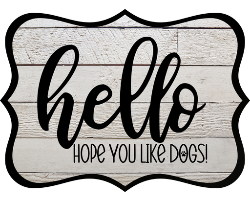 Hello Hope You Like Dogs Sign, DCO-W-1404, Sign For Wreath, 14in Wreath Sign