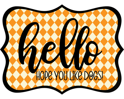 Hello Hope You Like Dogs Sign, DCO-W-1408, Sign For Wreath, 14in Wreath Sign