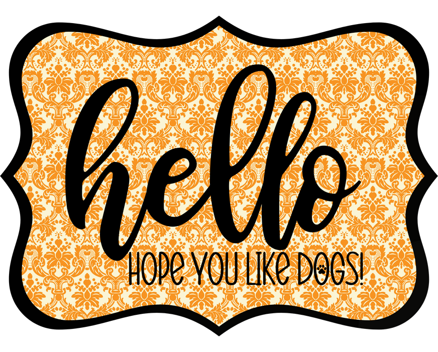 Hello Hope You Like Dogs Sign, DCO-W-1409, Sign For Wreath, 14in Wreath Sign