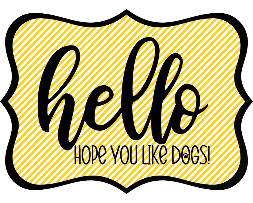 Hello Hope You Like Dogs Sign, DCO-W-1411, Sign For Wreath, 14in Wreath Sign