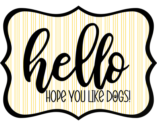 Hello Hope You Like Dogs Sign, DCO-W-1414, Sign For Wreath, 14in Wreath Sign