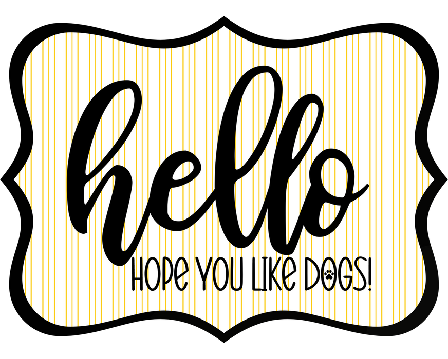 Hello Hope You Like Dogs Sign, DCO-W-1414, Sign For Wreath, 14in Wreath Sign