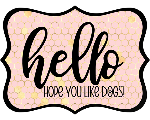 Hello Hope You Like Dogs Sign, DCO-W-1415, Sign For Wreath, 14in Wreath Sign