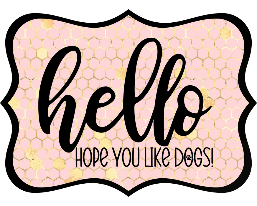 Hello Hope You Like Dogs Sign, DCO-W-1415, Sign For Wreath, 14in Wreath Sign