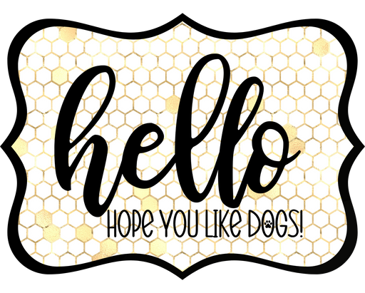 Hello Hope You Like Dogs Sign, DCO-W-1416, Sign For Wreath, 14in Wreath Sign