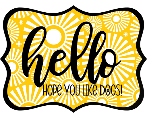 Hello Hope You Like Dogs Sign, DCO-W-1417, Sign For Wreath, 14in Wreath Sign