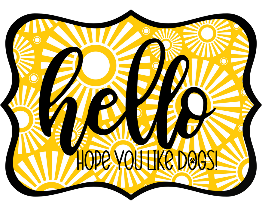 Hello Hope You Like Dogs Sign, DCO-W-1417, Sign For Wreath, 14in Wreath Sign