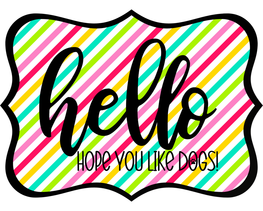 Hello Hope You Like Dogs Sign, DCO-W-1418, Sign For Wreath, 14in Wreath Sign