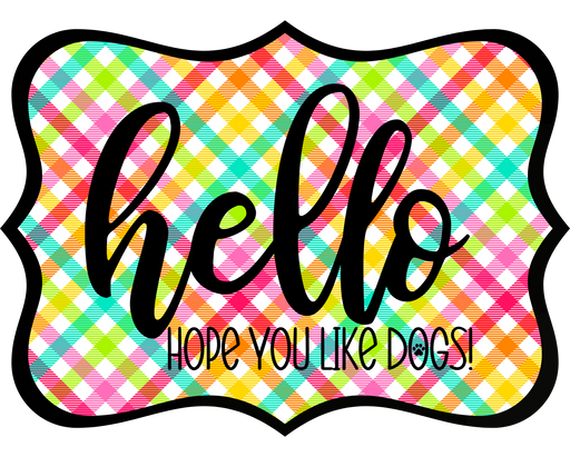 Hello Hope You Like Dogs Sign, DCO-W-1419, Sign For Wreath, 14in Wreath Sign