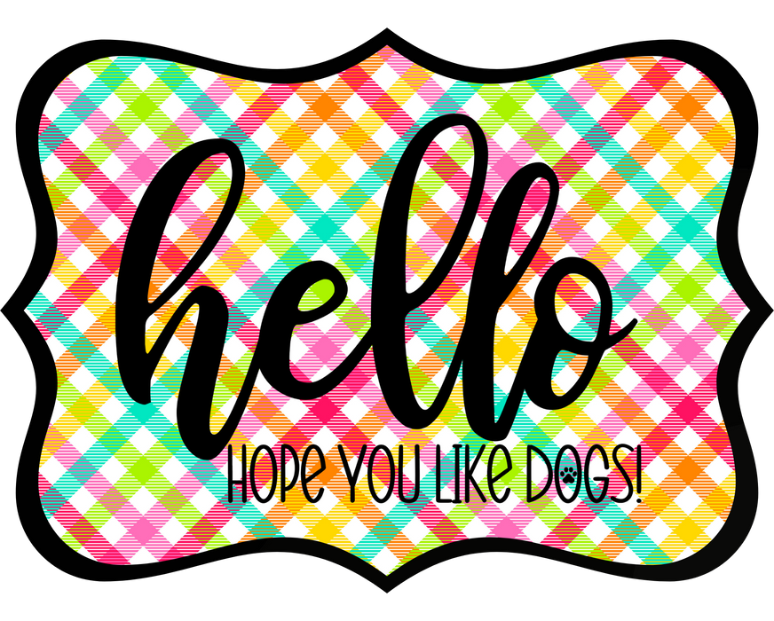 Hello Hope You Like Dogs Sign, DCO-W-1419, Sign For Wreath, 14in Wreath Sign