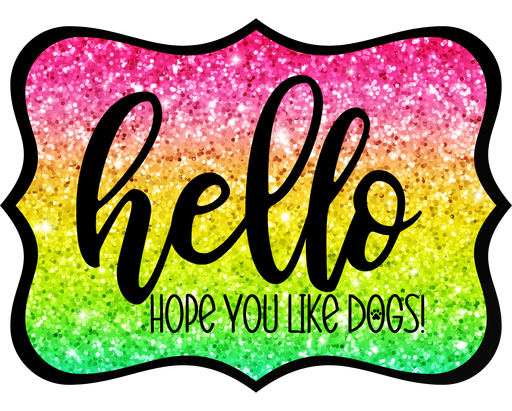 Hello Hope You Like Dogs Sign, DCO-W-1421, Sign For Wreath, 14in Wreath Sign