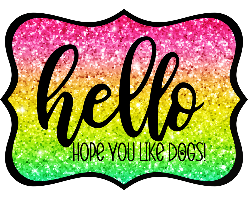 Hello Hope You Like Dogs Sign, DCO-W-1421, Sign For Wreath, 14in Wreath Sign