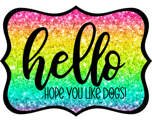 Hello Hope You Like Dogs Sign, DCO-W-1423, Sign For Wreath, 14in Wreath Sign