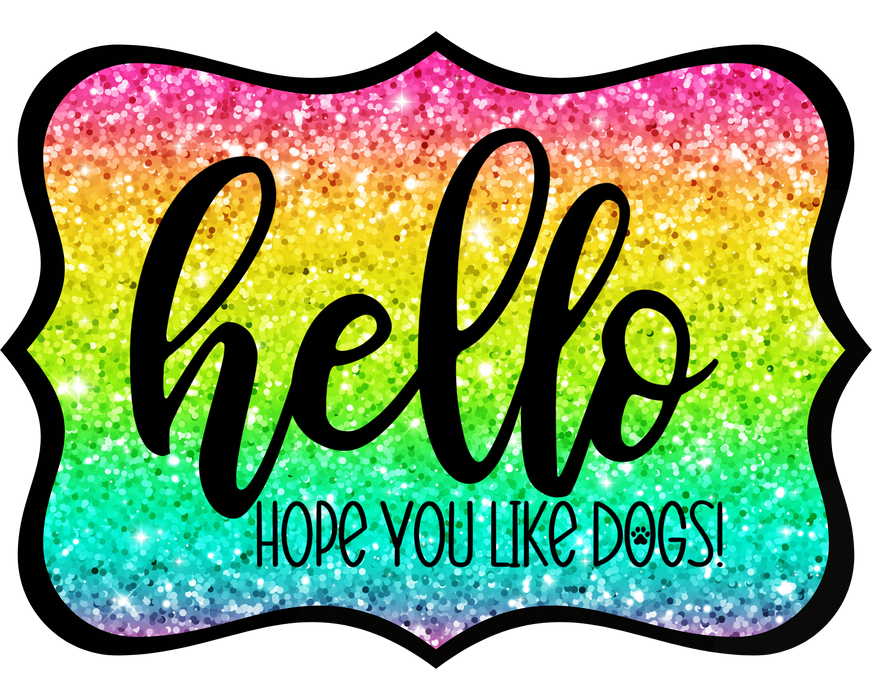 Hello Hope You Like Dogs Sign, DCO-W-1423, Sign For Wreath, 14in Wreath Sign