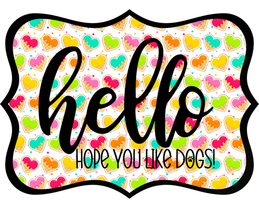 Hello Hope You Like Dogs Sign, DCO-W-1424, Sign For Wreath, 14in Wreath Sign