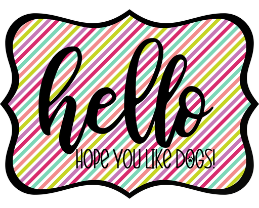 Hello Hope You Like Dogs Sign, DCO-W-1425, Sign For Wreath, 14in Wreath Sign
