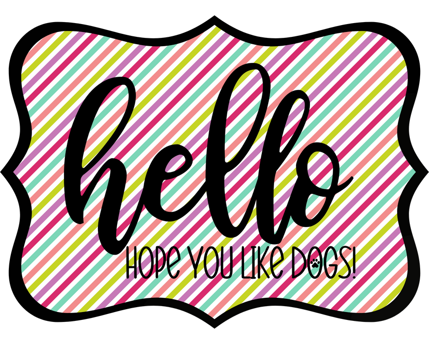 Hello Hope You Like Dogs Sign, DCO-W-1425, Sign For Wreath, 14in Wreath Sign