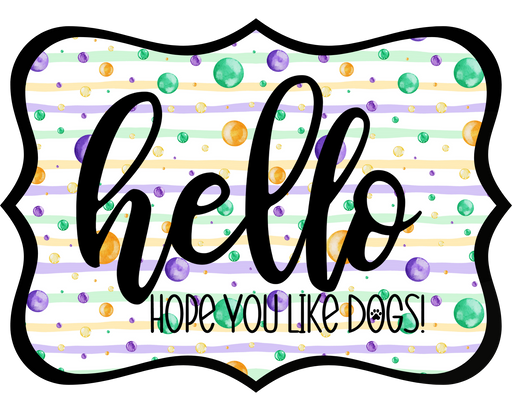 Hello Hope You Like Dogs Sign, DCO-W-1428, Sign For Wreath, 14in Wreath Sign