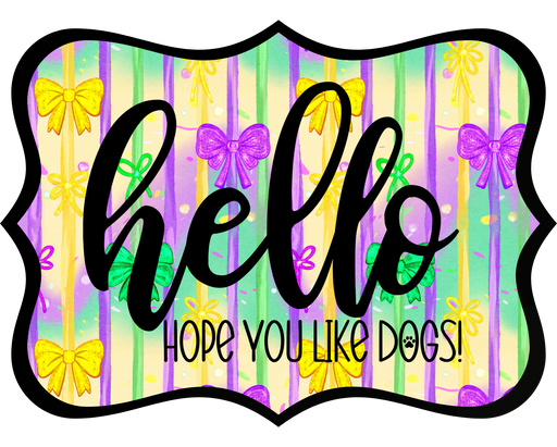 Hello Hope You Like Dogs Sign, DCO-W-1429, Sign For Wreath, 14in Wreath Sign
