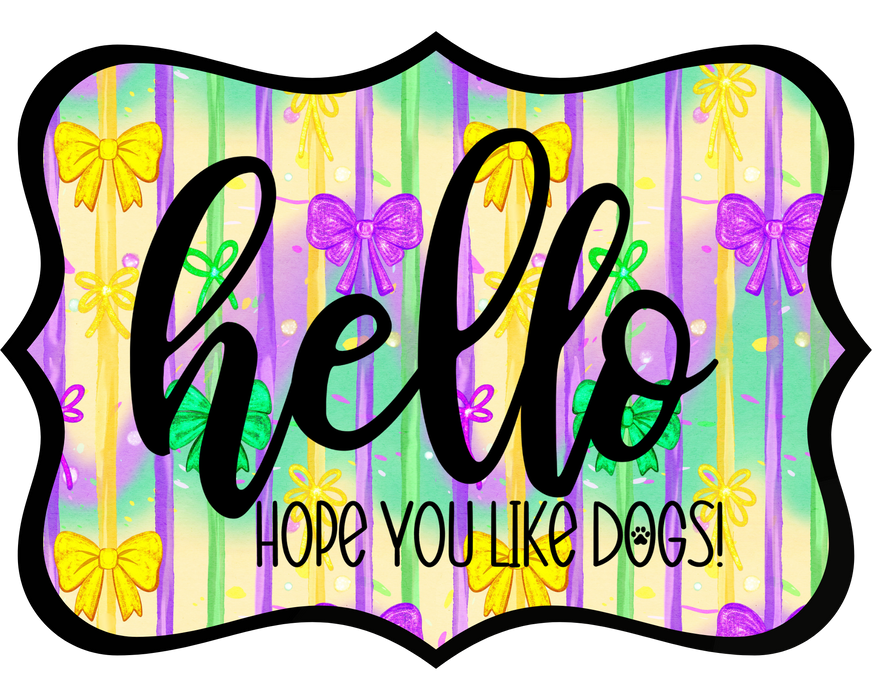 Hello Hope You Like Dogs Sign, DCO-W-1429, Sign For Wreath, 14in Wreath Sign