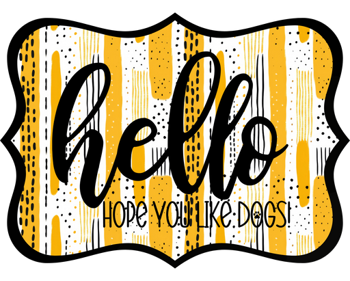 Hello Hope You Like Dogs Sign, DCO-W-1430, Sign For Wreath, 14in Wreath Sign