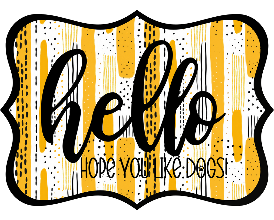Hello Hope You Like Dogs Sign, DCO-W-1430, Sign For Wreath, 14in Wreath Sign