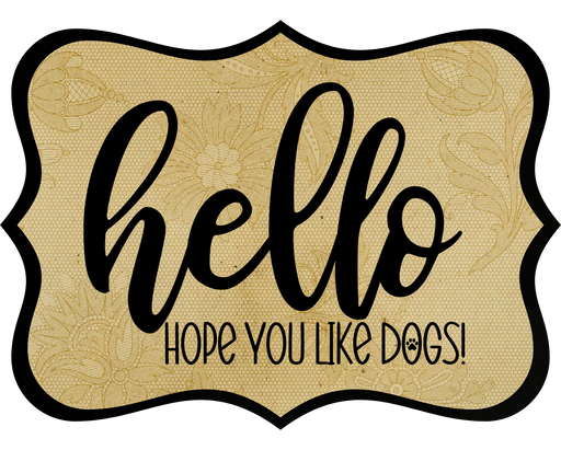Hello Hope You Like Dogs Sign, DCO-W-1431, Sign For Wreath, 14in Wreath Sign