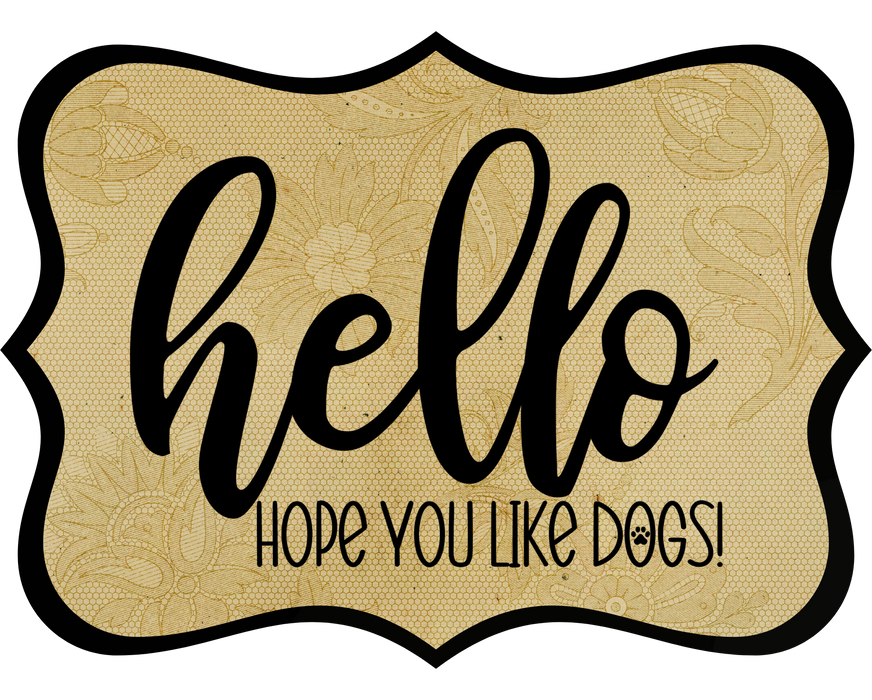 Hello Hope You Like Dogs Sign, DCO-W-1431, Sign For Wreath, 14in Wreath Sign