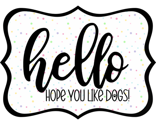 Hello Hope You Like Dogs Sign, DCO-W-1432, Sign For Wreath, 14in Wreath Sign