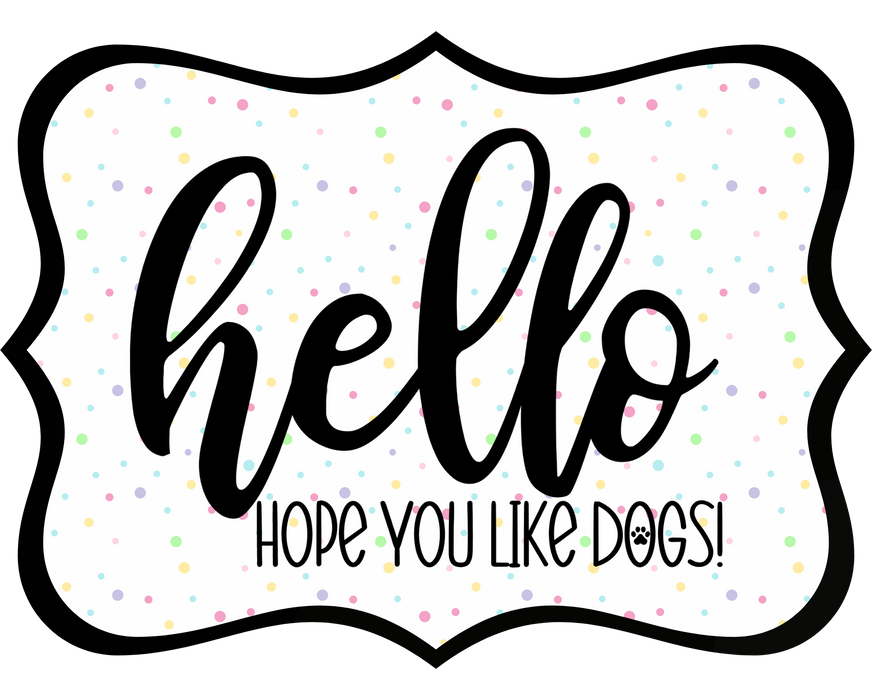 Hello Hope You Like Dogs Sign, DCO-W-1432, Sign For Wreath, 14in Wreath Sign