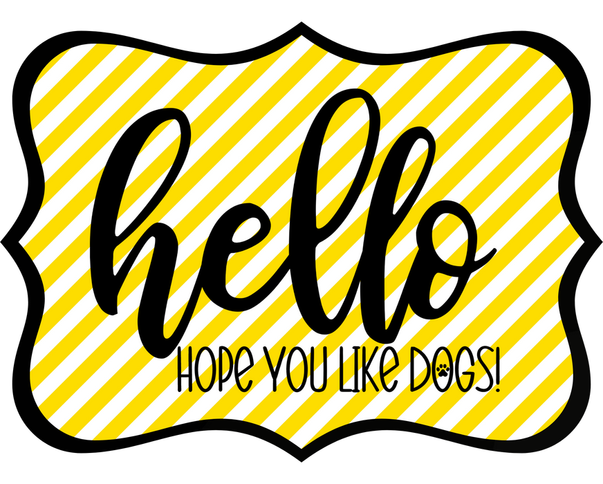 Hello Hope You Like Dogs Sign, DCO-W-1435, Sign For Wreath, 14in Wreath Sign