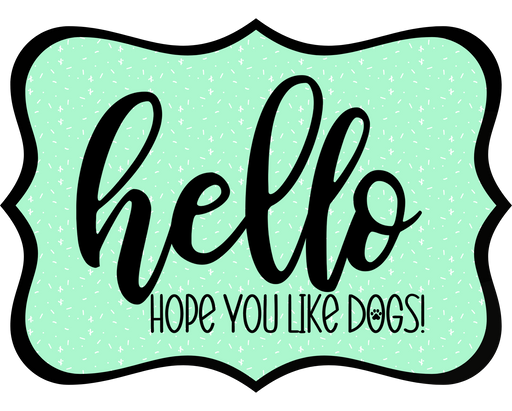 Hello Hope You Like Dogs Sign, DCO-W-1438, Sign For Wreath, 14in Wreath Sign