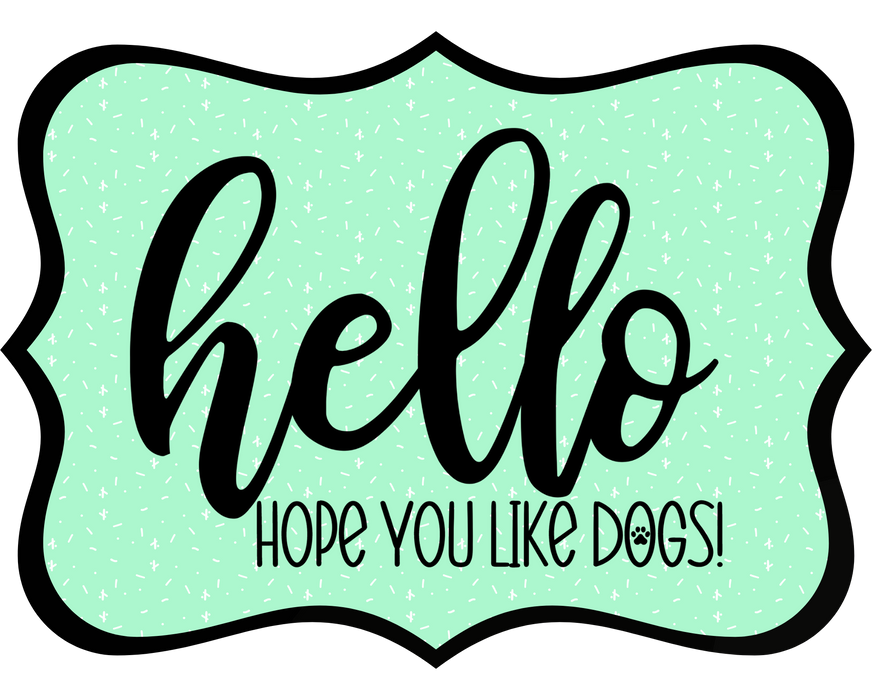Hello Hope You Like Dogs Sign, DCO-W-1438, Sign For Wreath, 14in Wreath Sign