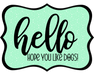 Hello Hope You Like Dogs Sign, DCO-W-1438, Sign For Wreath, 14in Wreath Sign