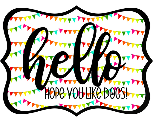 Hello Hope You Like Dogs Sign, DCO-W-1440, Sign For Wreath, 14in Wreath Sign