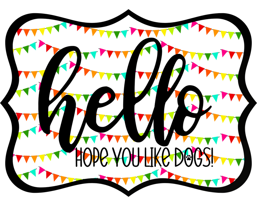Hello Hope You Like Dogs Sign, DCO-W-1440, Sign For Wreath, 14in Wreath Sign