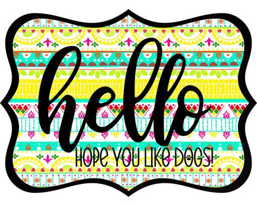 Hello Hope You Like Dogs Sign, DCO-W-1442, Sign For Wreath, 14in Wreath Sign