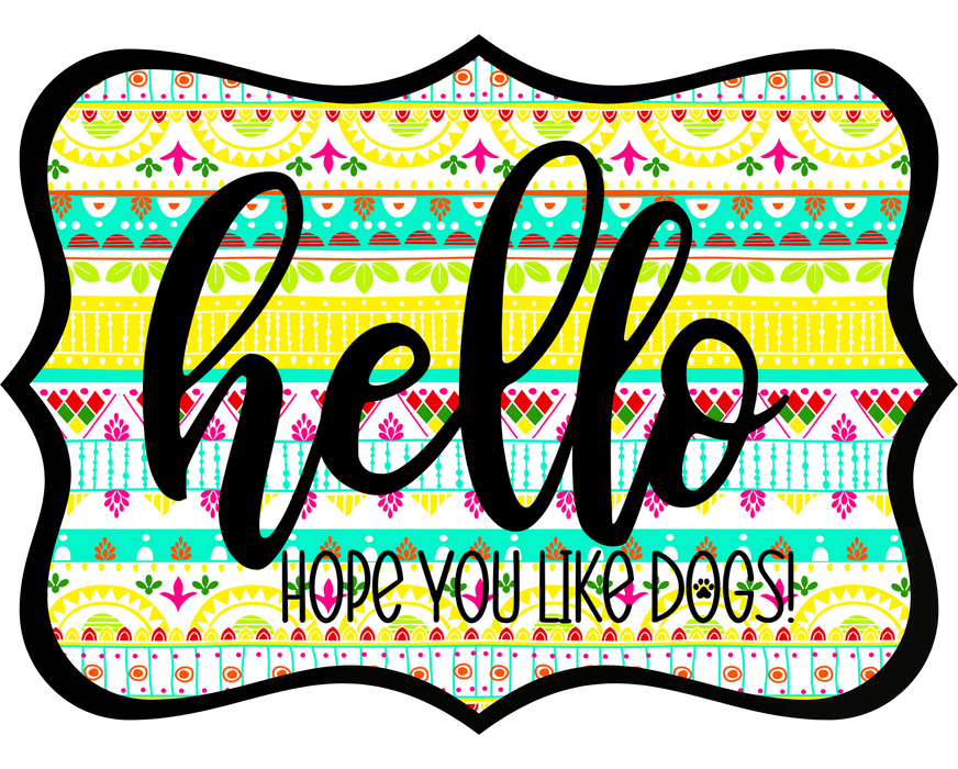 Hello Hope You Like Dogs Sign, DCO-W-1442, Sign For Wreath, 14in Wreath Sign