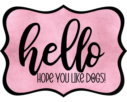 Hello Hope You Like Dogs Sign, DCO-W-1445, Sign For Wreath, 14in Wreath Sign